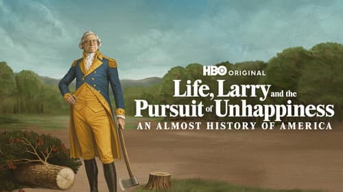 Life, Larry and the Pursuit of Unhappiness: An almost History of America still