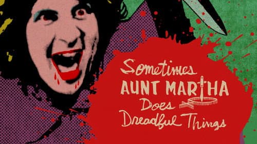 Sometimes Aunt Martha Does Dreadful Things still