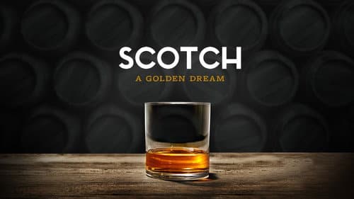 Scotch: A Golden Dream still