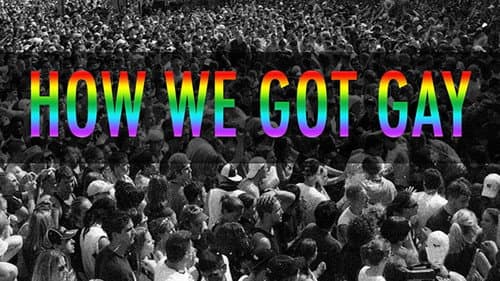 How We Got Gay still
