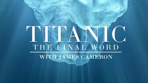 Titanic: The Final Word with James Cameron still