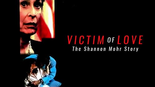 Victim of Love: The Shannon Mohr Story still