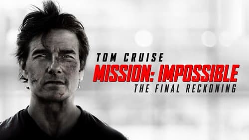 Mission: Impossible - The Final Reckoning still