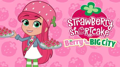 Strawberry Shortcake: Berry in the Big City still