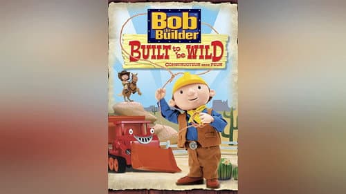 Bob the Builder: Built to be Wild still