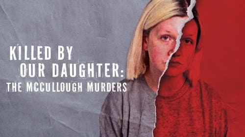 Killed by Our Daughter: The McCullough Murders still
