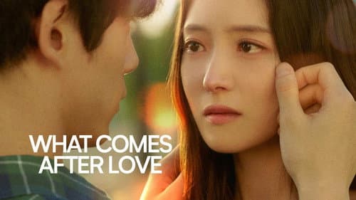 What Comes After Love still
