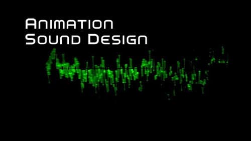 Animation Sound Design: Building Worlds from the Sound Up still