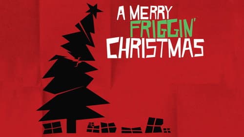 A Merry Friggin' Christmas still
