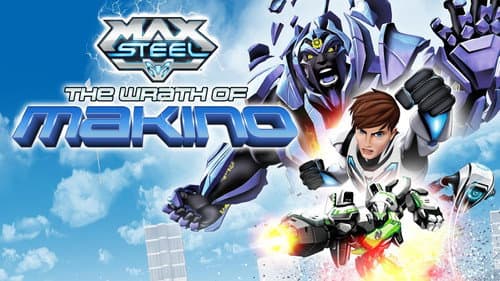 Max Steel: The Wrath of Makino still
