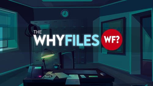 The Why Files still