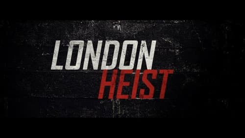 London Heist still