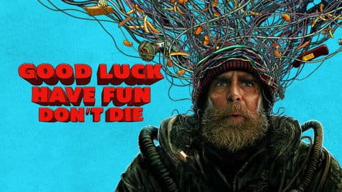 Good Luck, Have Fun, Don't Die still
