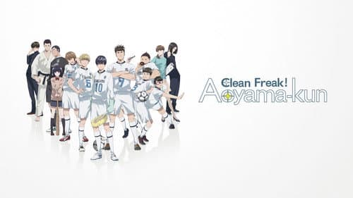 Clean Freak! Aoyama-kun still