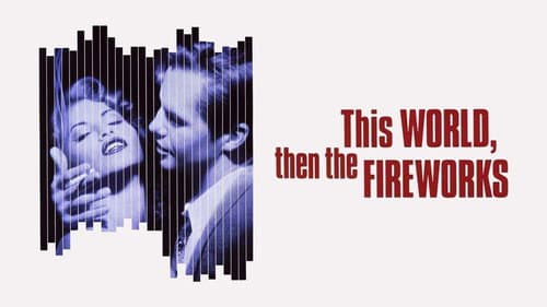 This World, Then the Fireworks still