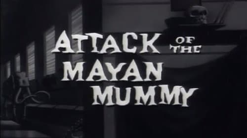 Attack of the Mayan Mummy still