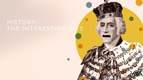 History: The Interesting Bits still