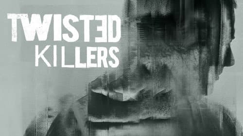 Twisted Killers still