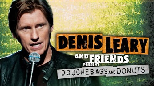 Denis Leary and Friends Present: Douchebags and Donuts still