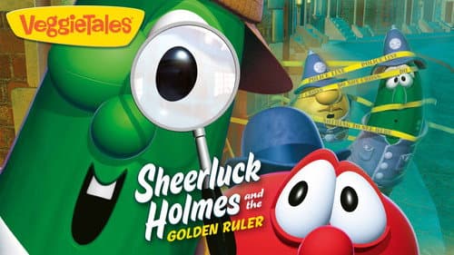 VeggieTales: Sheerluck Holmes and the Golden Ruler still