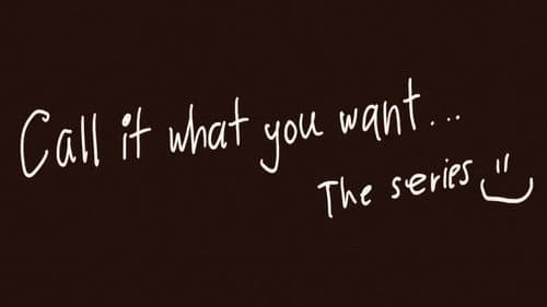 Call It What You Want still