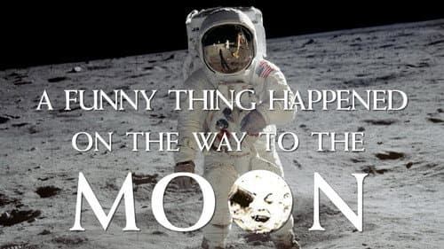 A Funny Thing Happened on the Way to the Moon still