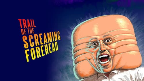 Trail of the Screaming Forehead still