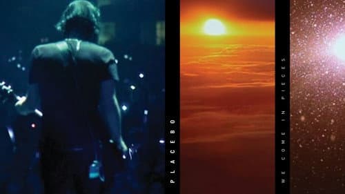 Placebo: We Come In Pieces still