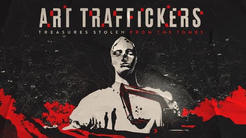 Art Traffickers: Treasures Stolen from the Tombs still