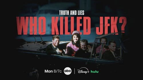 Truth and Lies: Who Killed JFK? still