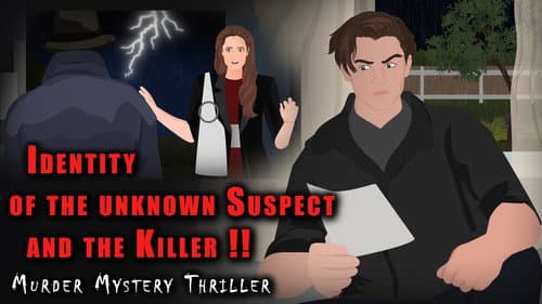 Identity of the Unknown Suspect and the Killer !! still