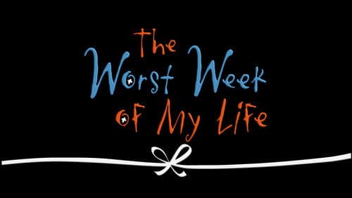 The Worst Week of My Life still