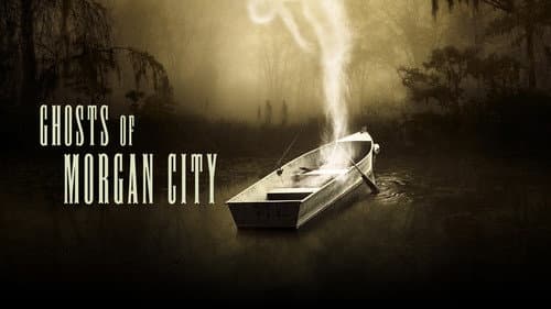Ghosts of Morgan City still
