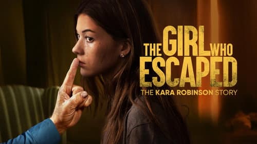 The Girl Who Escaped: The Kara Robinson Story still