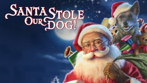 Santa Stole Our Dog: A Merry Doggone Christmas! still