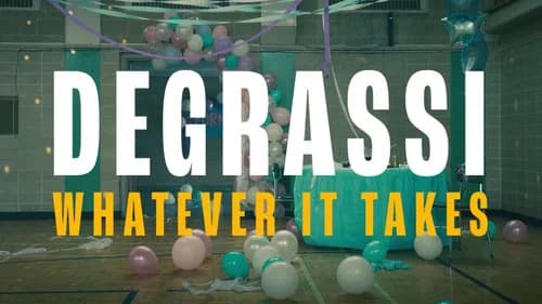 Degrassi: Whatever It Takes still