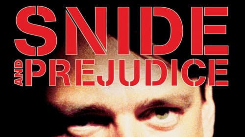 Snide and Prejudice still