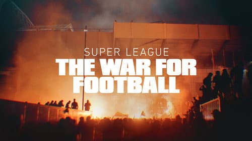 Super League: The War for Football still
