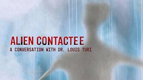 Alien Contactee: A Conversation with Dr.Louis Turi still
