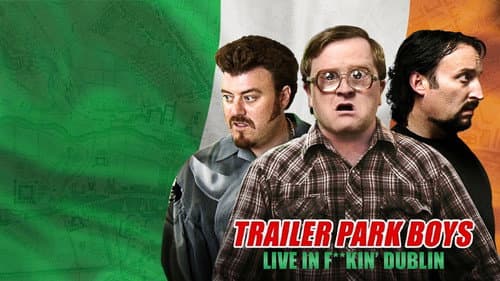 Trailer Park Boys: Live in F**kin' Dublin still