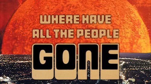 Where Have All the People Gone still