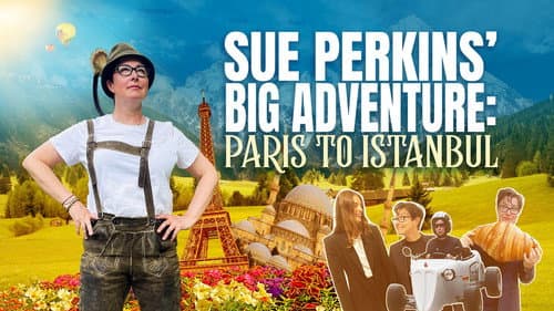 Sue Perkins' Big Adventure: Paris to Istanbul still
