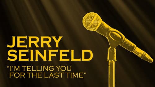 Jerry Seinfeld: I'm Telling You for the Last Time still