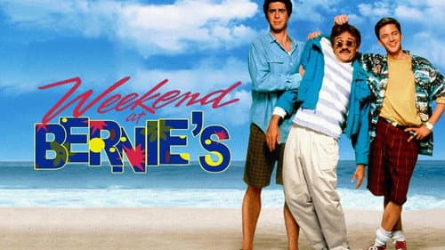 Weekend at Bernie's still