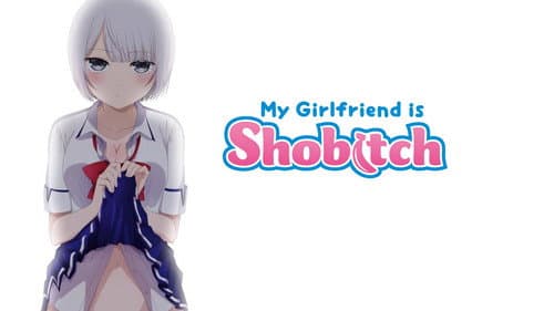 My Girlfriend Is Shobitch still