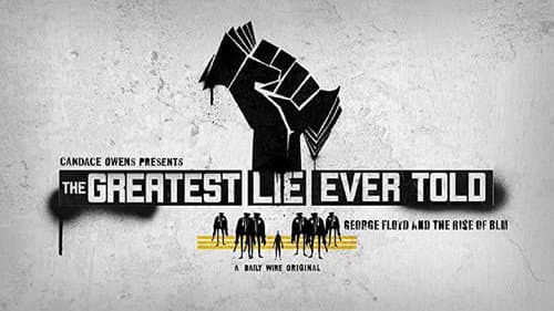 The Greatest Lie Ever Sold: George Floyd and the Rise of BLM still