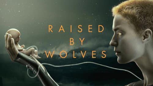 Raised by Wolves still