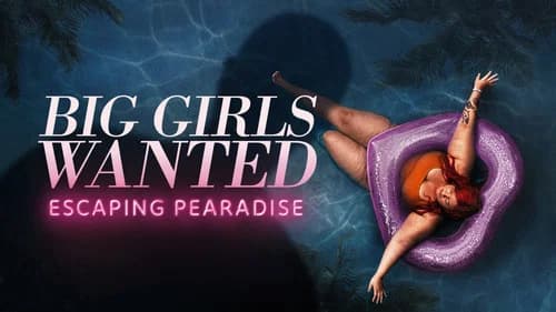 Big Girls Wanted: Escaping Pearadise still
