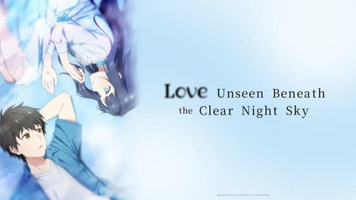 Love Unseen Beneath the Clear Night Sky still
