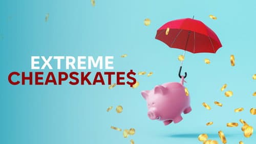 Extreme Cheapskates still